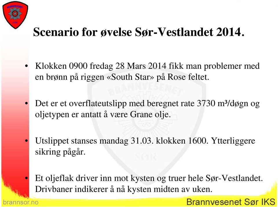 Det er et overflateutslipp med beregnet rate 3730 m³/døgn og oljetypen er antatt å være Grane olje.