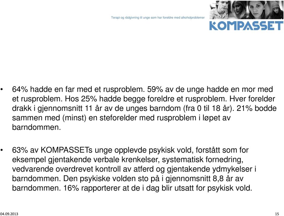 21% bodde sammen med (minst) en steforelder med rusproblem i løpet av barndommen.