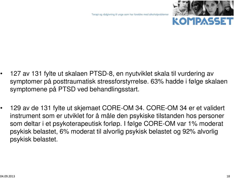 CORE-OM 34 er et validert instrument som er utviklet for å måle den psykiske tilstanden hos personer som deltar i et