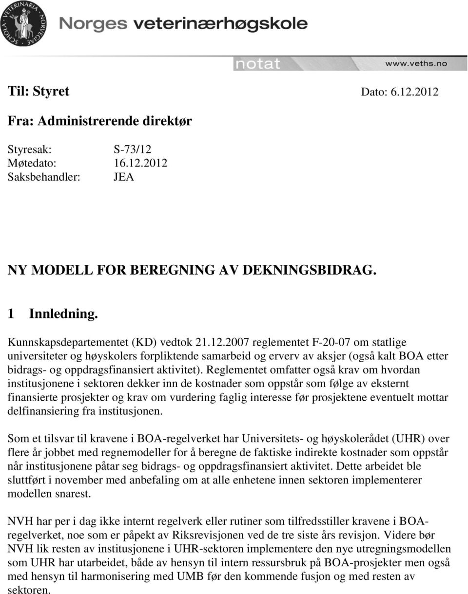 2007 reglementet F-20-07 om statlige universiteter og høyskolers forpliktende samarbeid og erverv av aksjer (også kalt BOA etter bidrags- og oppdragsfinansiert aktivitet).