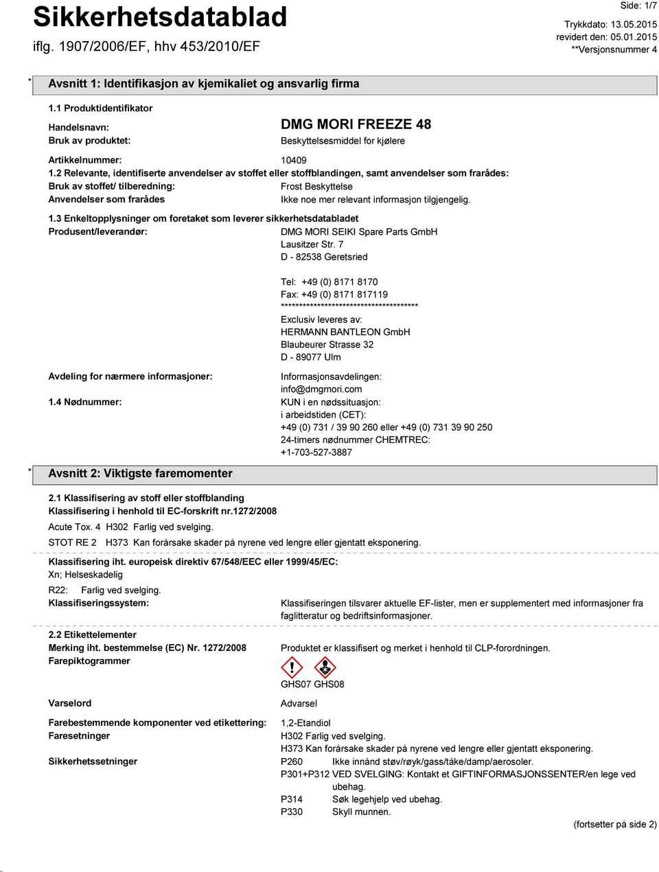 informasjon tilgjengelig. 1.3 Enkeltopplysninger om foretaket som leverer sikkerhetsdatabladet Produsent/leverandør: DMG MORI SEIKI Spare Parts GmbH Lausitzer Str.