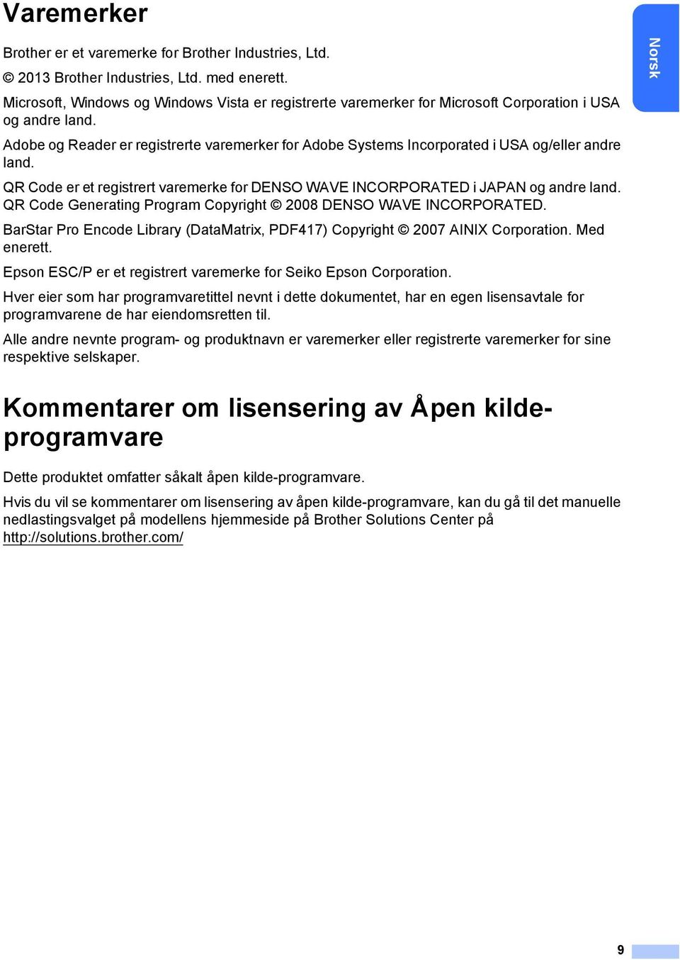 Adobe og Reader er registrerte varemerker for Adobe Systems Incorporated i USA og/eller andre land. QR Code er et registrert varemerke for DENSO WAVE INCORPORATED i JAPAN og andre land.