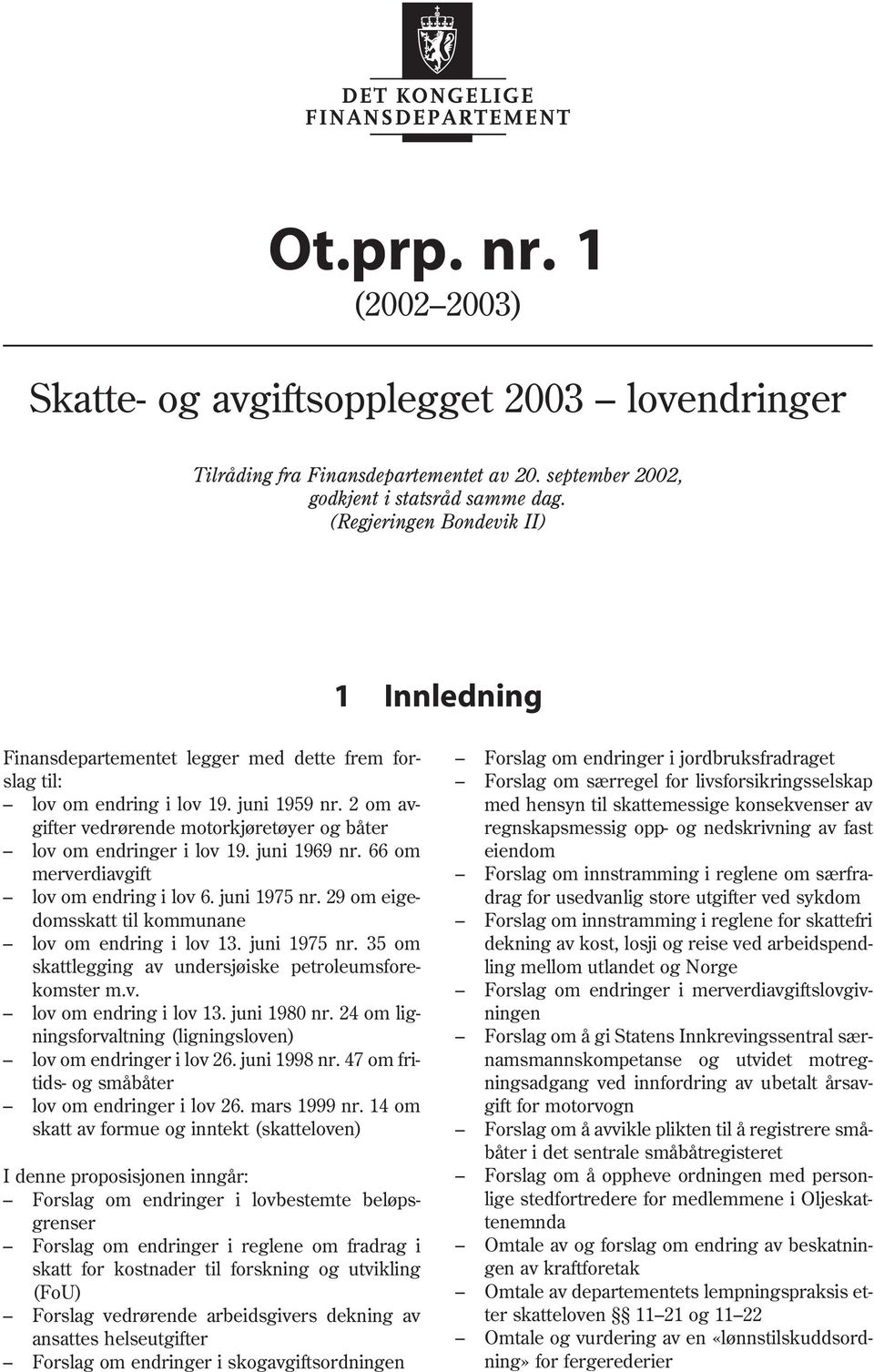 2 om avgifter vedrørende motorkjøretøyer og båter lov om endringer i lov 19. juni 1969 nr. 66 om merverdiavgift lov om endring i lov 6. juni 1975 nr.