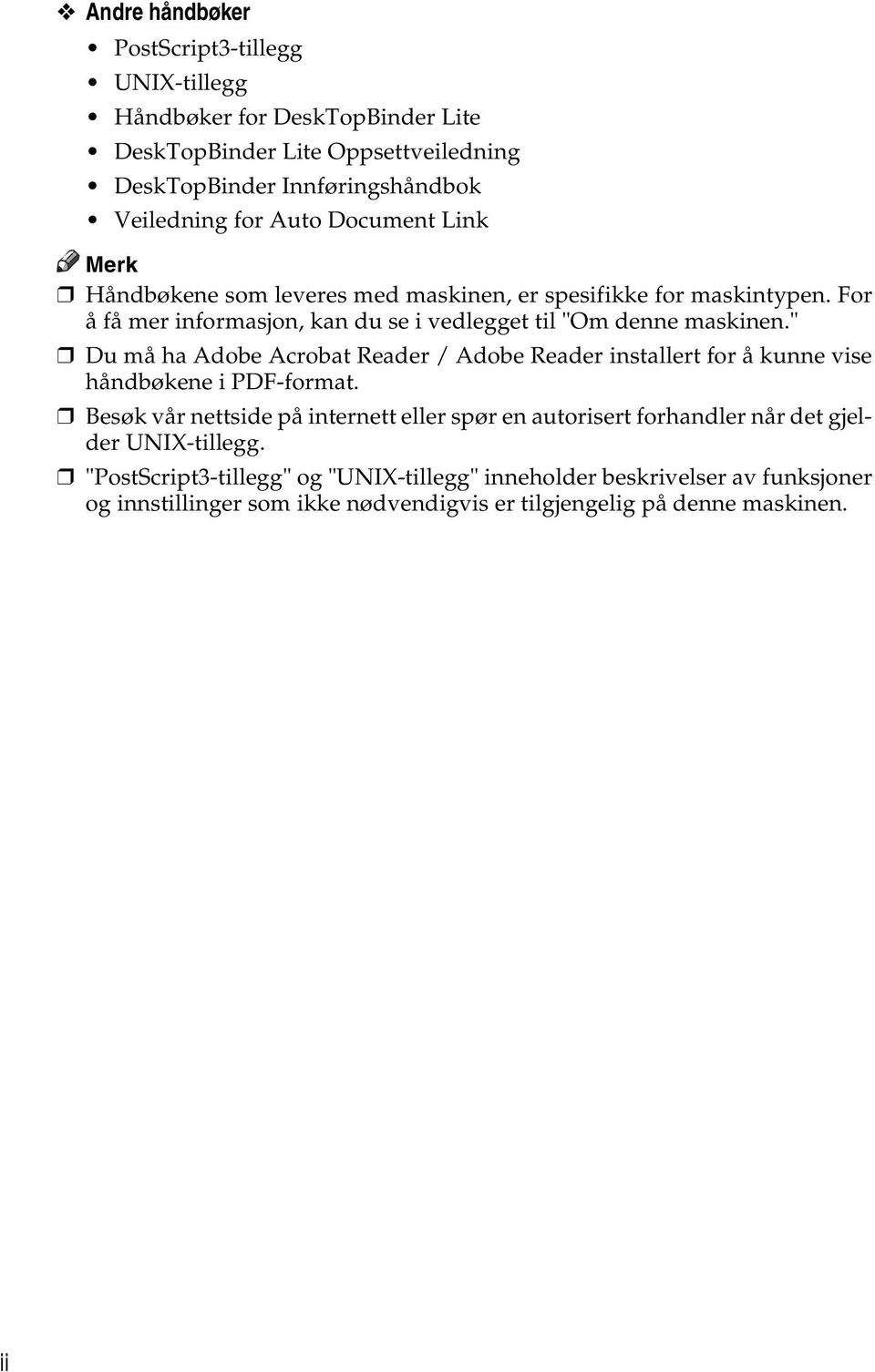 " Du må ha Adobe Acrobat Reader / Adobe Reader installert for å kunne vise håndbøkene i PDF-format.