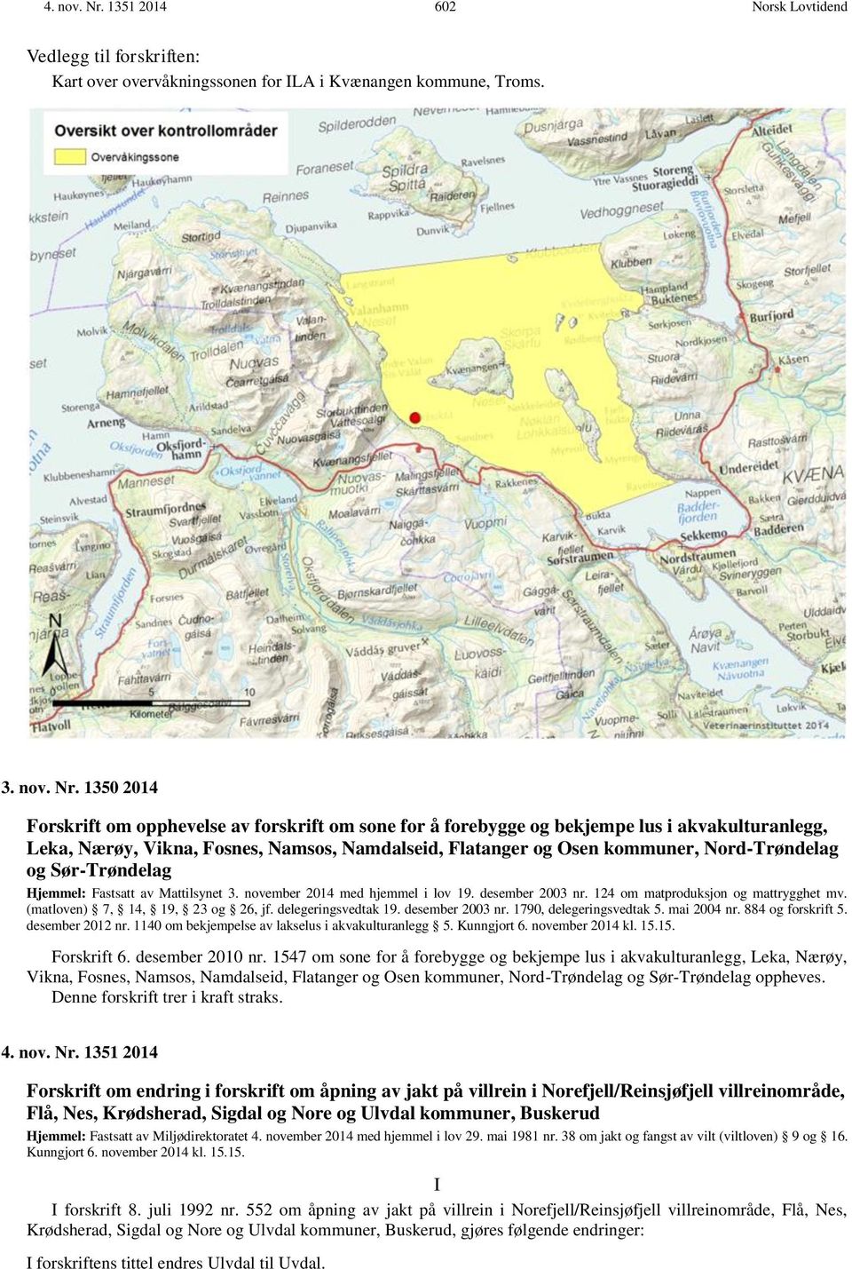 1350 2014 Forskrift om opphevelse av forskrift om sone for å forebygge og bekjempe lus i akvakulturanlegg, Leka, Nærøy, Vikna, Fosnes, Namsos, Namdalseid, Flatanger og Osen kommuner, Nord-Trøndelag