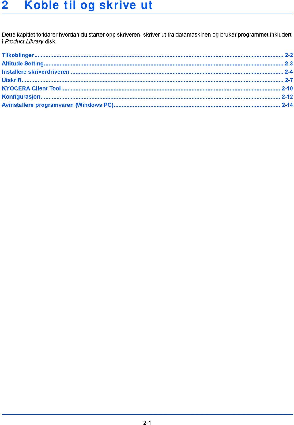 Tilkoblinger... 2-2 Altitude Setting... 2-3 Installere skriverdriveren... 2-4 Utskrift.