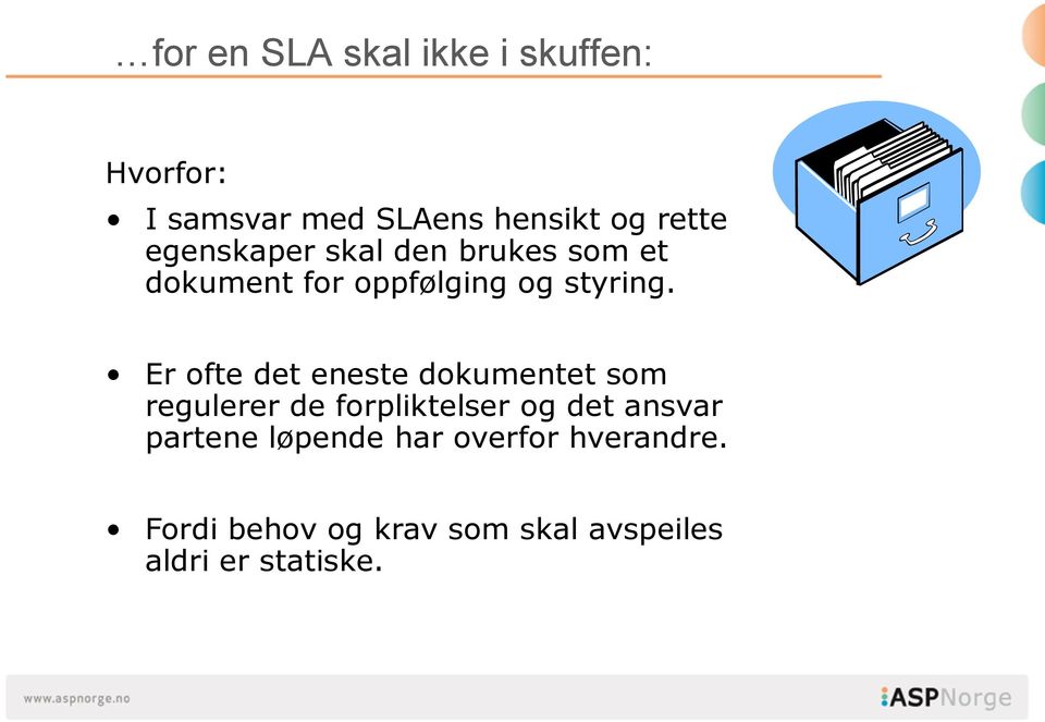 Er ofte det eneste dokumentet som regulerer de forpliktelser og det ansvar