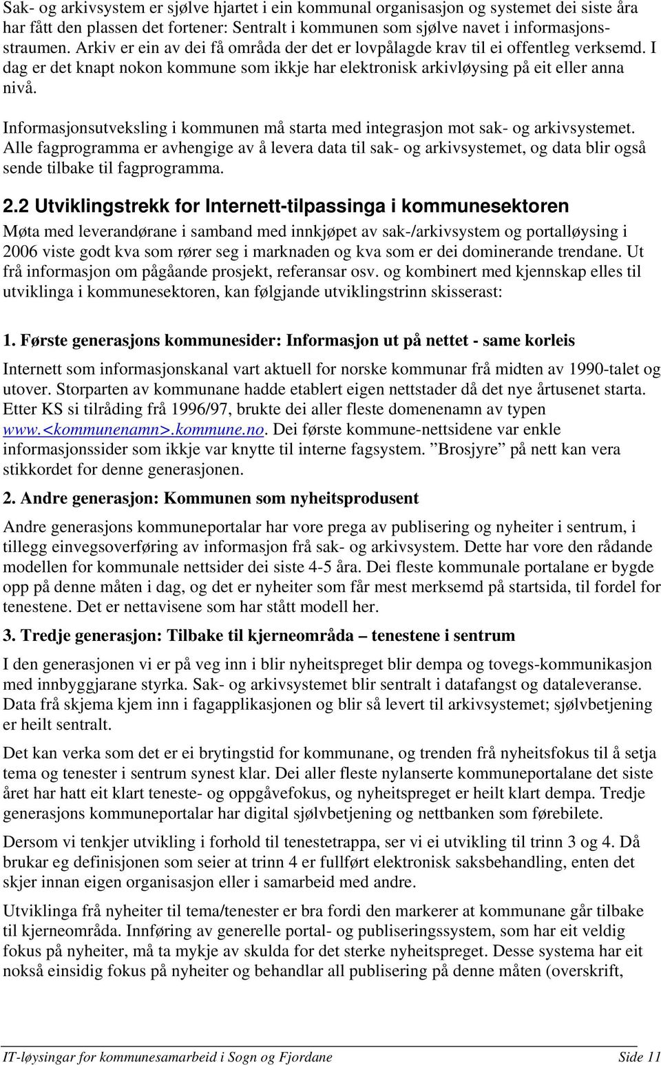 Informasjonsutveksling i kommunen må starta med integrasjon mot sak- og arkivsystemet.