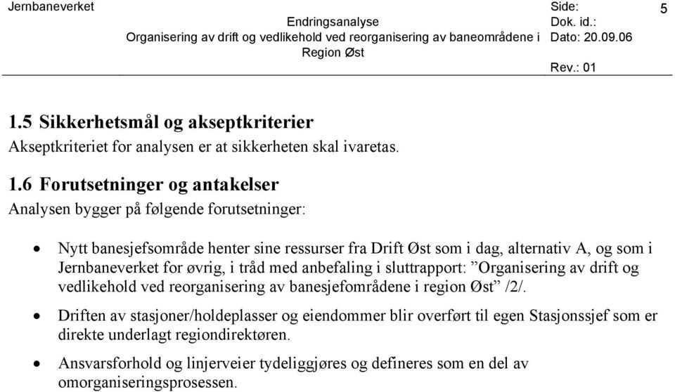 sluttrapport: Organisering av drift og vedlikehold ved reorganisering av banesjefområdene i region Øst /2/.