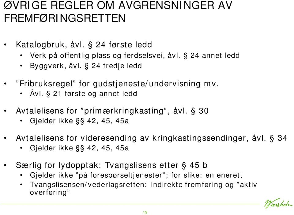 21 første og annet ledd Avtalelisens for primærkringkasting, åvl.