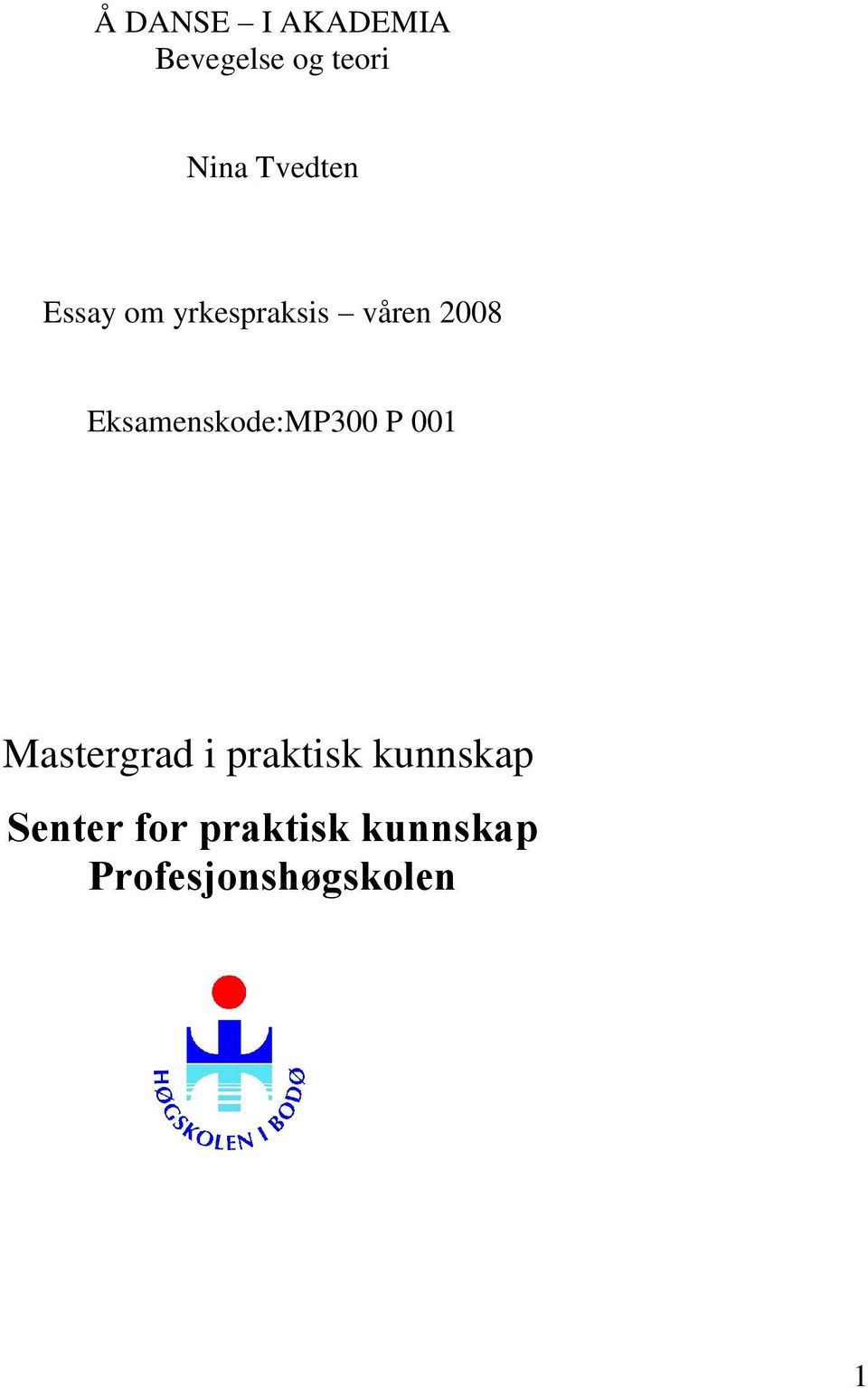 Eksamenskode:MP300 P 001 Mastergrad i praktisk