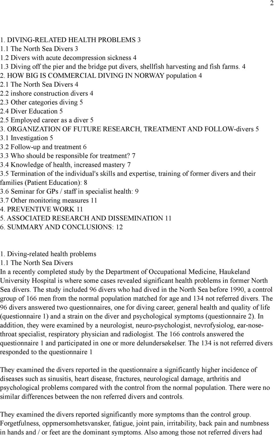 5 Employed career as a diver 5 3. ORGANIZATION OF FUTURE RESEARCH, TREATMENT AND FOLLOW-divers 5 3.1 Investigation 5 3.2 Follow-up and treatment 6 3.3 Who should be responsible for treatment? 7 3.