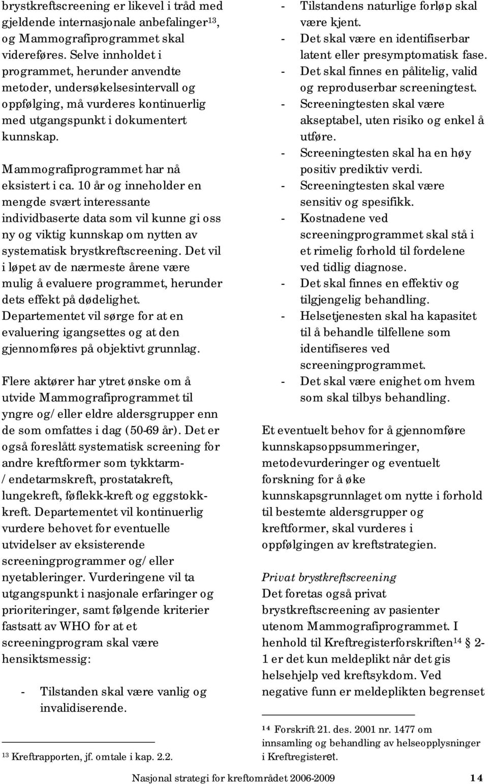 Mammografiprogrammet har nå eksistert i ca.