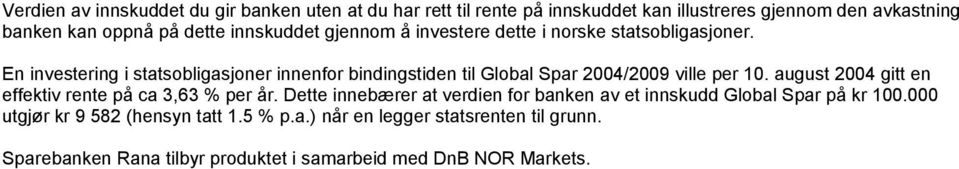 En investering i statsobligasjoner innenfor bindingstiden til Global Spar 2004/2009 ville per 10.