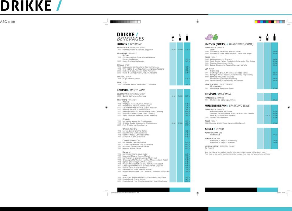 2000 Barbera D alba, Renato Ratti, Piemonte 395 kr 2000 Rosso di Montepulciano, Gavioli, Toscana 375 kr SPANIA / SPAIN 1998 Muga Reserva, Rioja 425 kr USA / USA 1999 Zinfandel, Fetzer Valley Oaks,