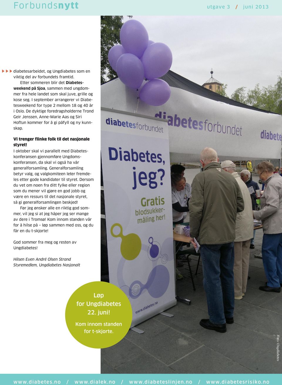 I september arrangerer vi Diabetesweekend for type 2 mellom 18 og 40 år i Oslo. De dyktige foredragsholderne Trond Geir Jenssen, Anne-Marie Aas og Siri Hoftun kommer for å gi påfyll og ny kunnskap.