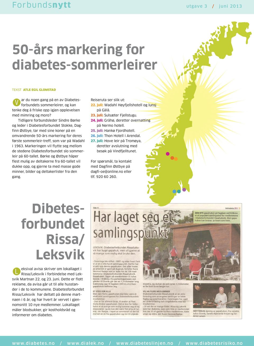 1963. Markeringen vil flytte seg mellom de stedene Diabetesforbundet slo sommerleir på 60-tallet.