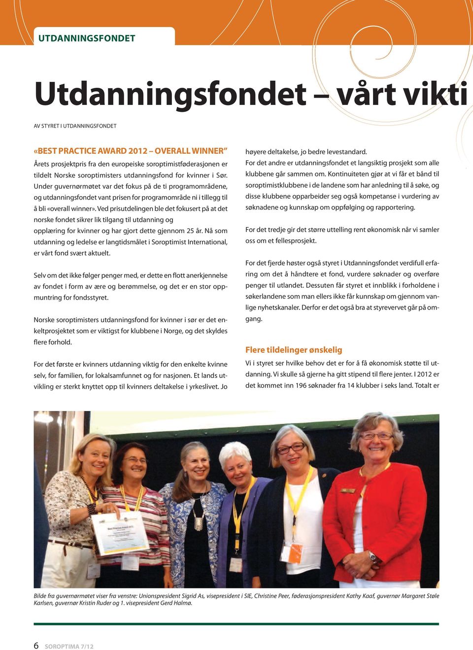 Ved prisutdelingen ble det fokusert på at det norske fondet sikrer lik tilgang til utdanning og opplæring for kvinner og har gjort dette gjennom 25 år.