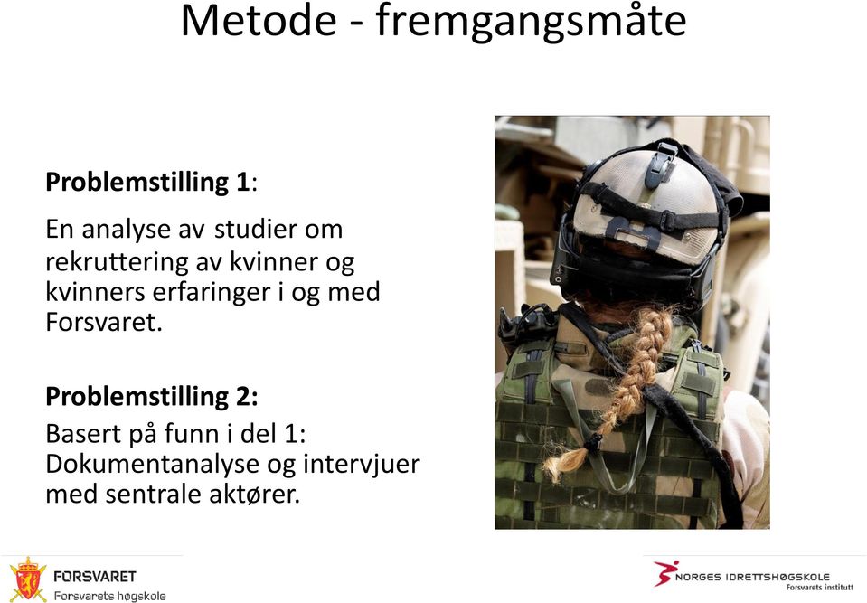 erfaringer i og med Forsvaret.