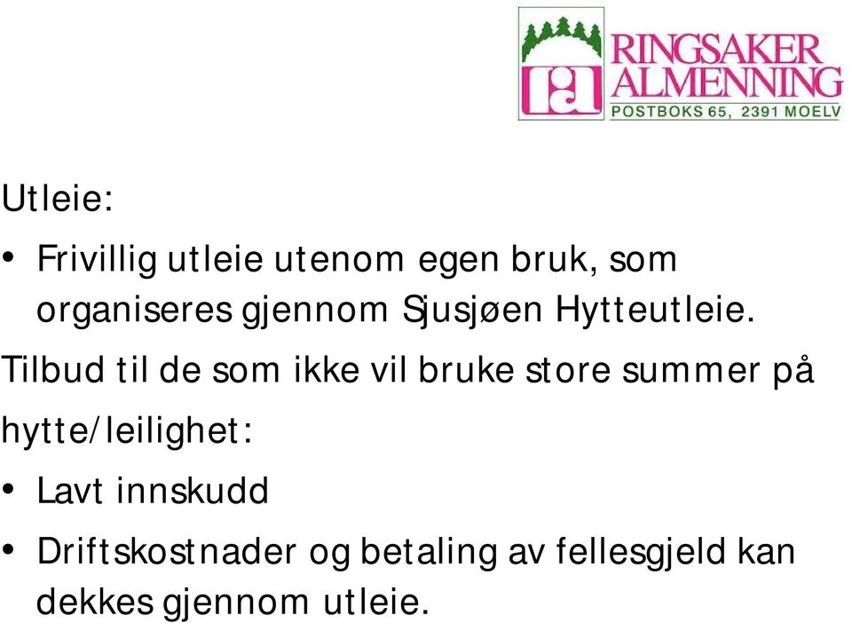 Tilbud til de som ikke vil bruke store summer på