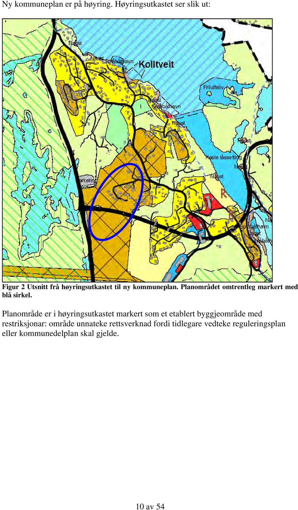 Planområdet omtrentleg markert med blå sirkel.