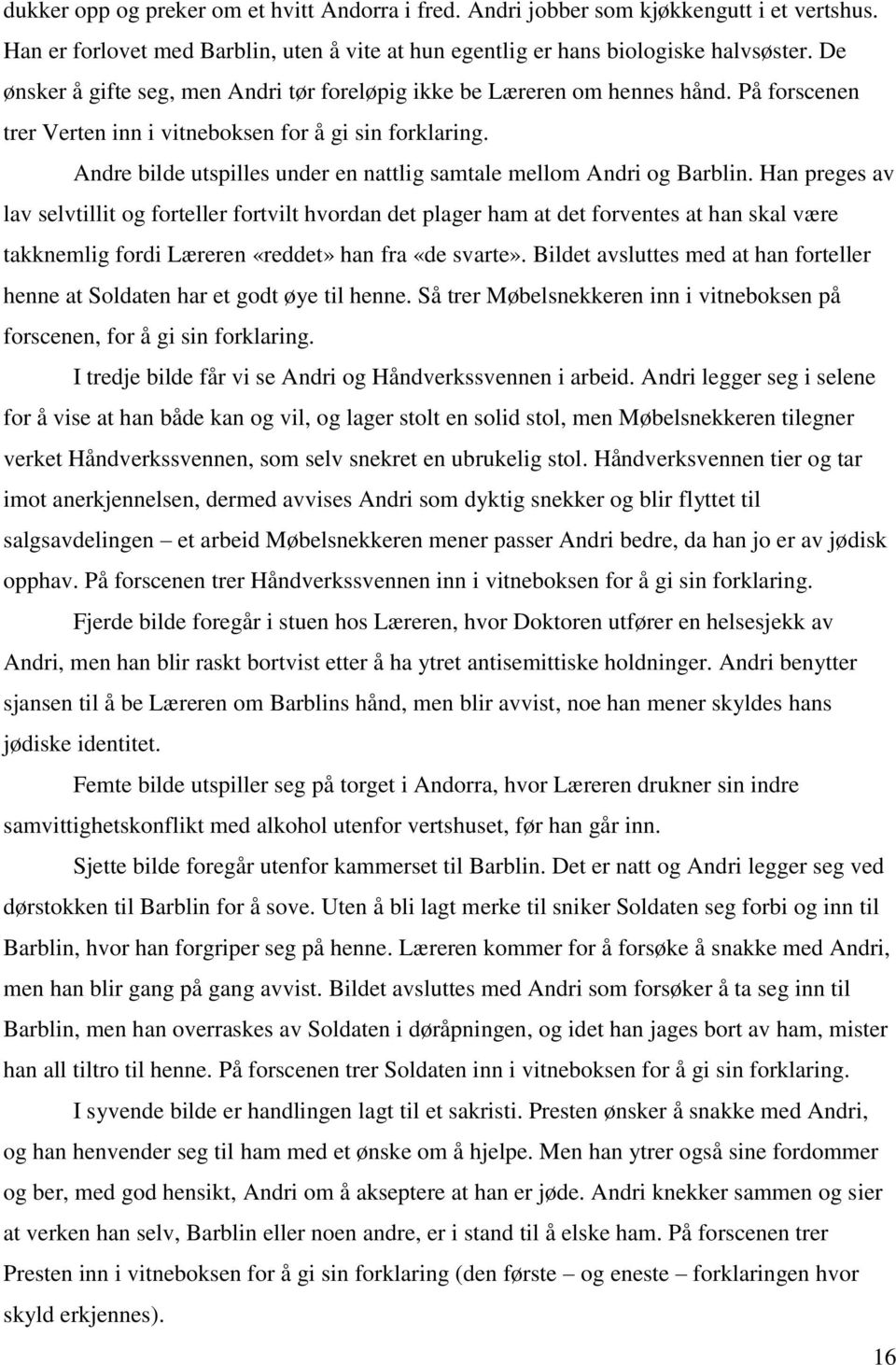 Andre bilde utspilles under en nattlig samtale mellom Andri og Barblin.