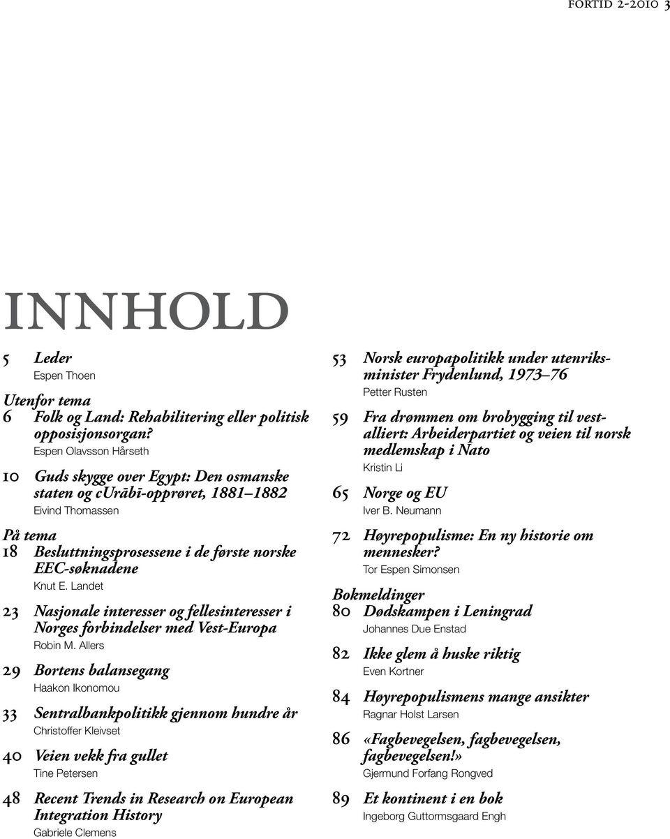 Landet 23 Nasjonale interesser og fellesinteresser i Norges forbindelser med Vest-Europa Robin M.