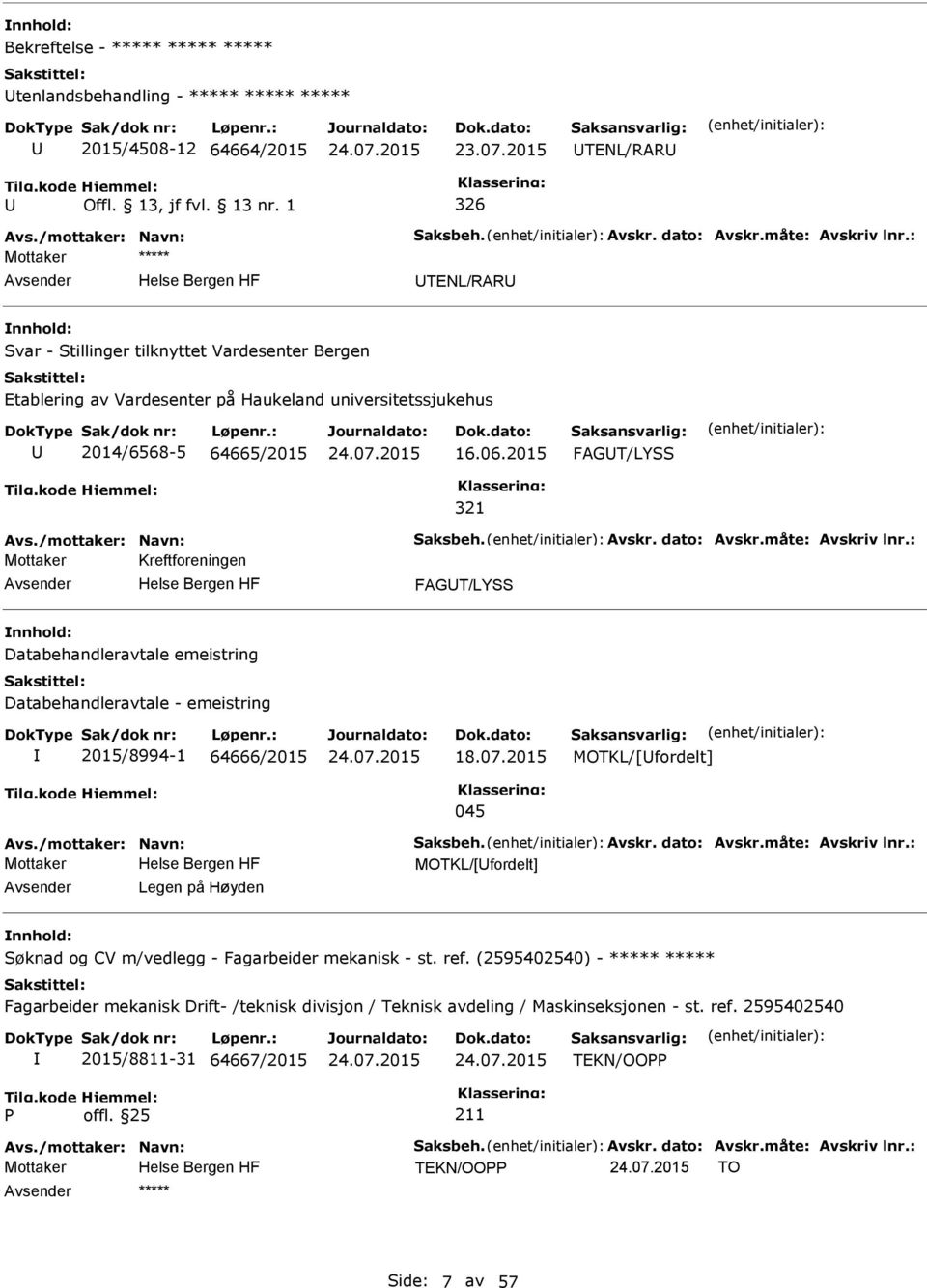 2015 FAGT/LYSS 321 Mottaker Kreftforeningen FAGT/LYSS Databehandleravtale emeistring Databehandleravtale - emeistring 2015/8994-1 64666/2015 18.07.