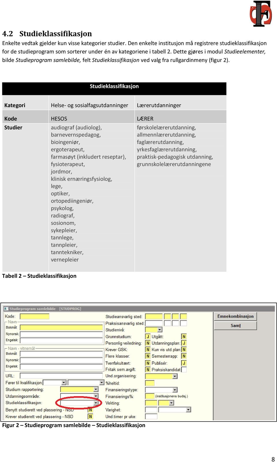Dette gjøres i modul Studieelementer, bilde Studieprogram samlebilde, felt Studieklassifikasjon ved valg fra rullgardinmeny (figur 2).