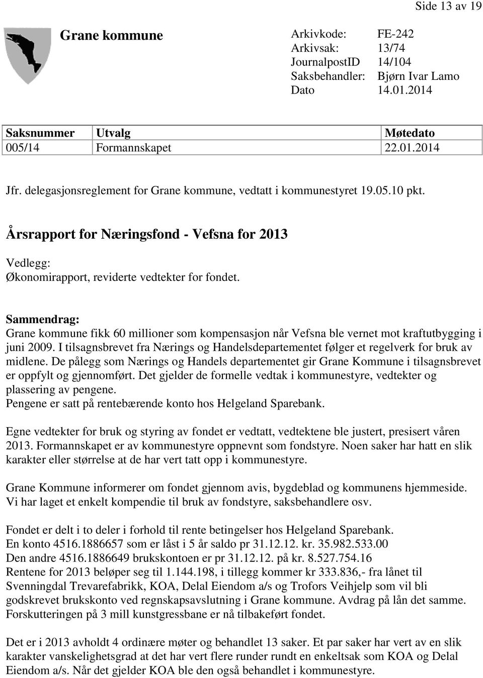 Sammendrag: Grane kommune fikk 60 millioner som kompensasjon når Vefsna ble vernet mot kraftutbygging i juni 2009.