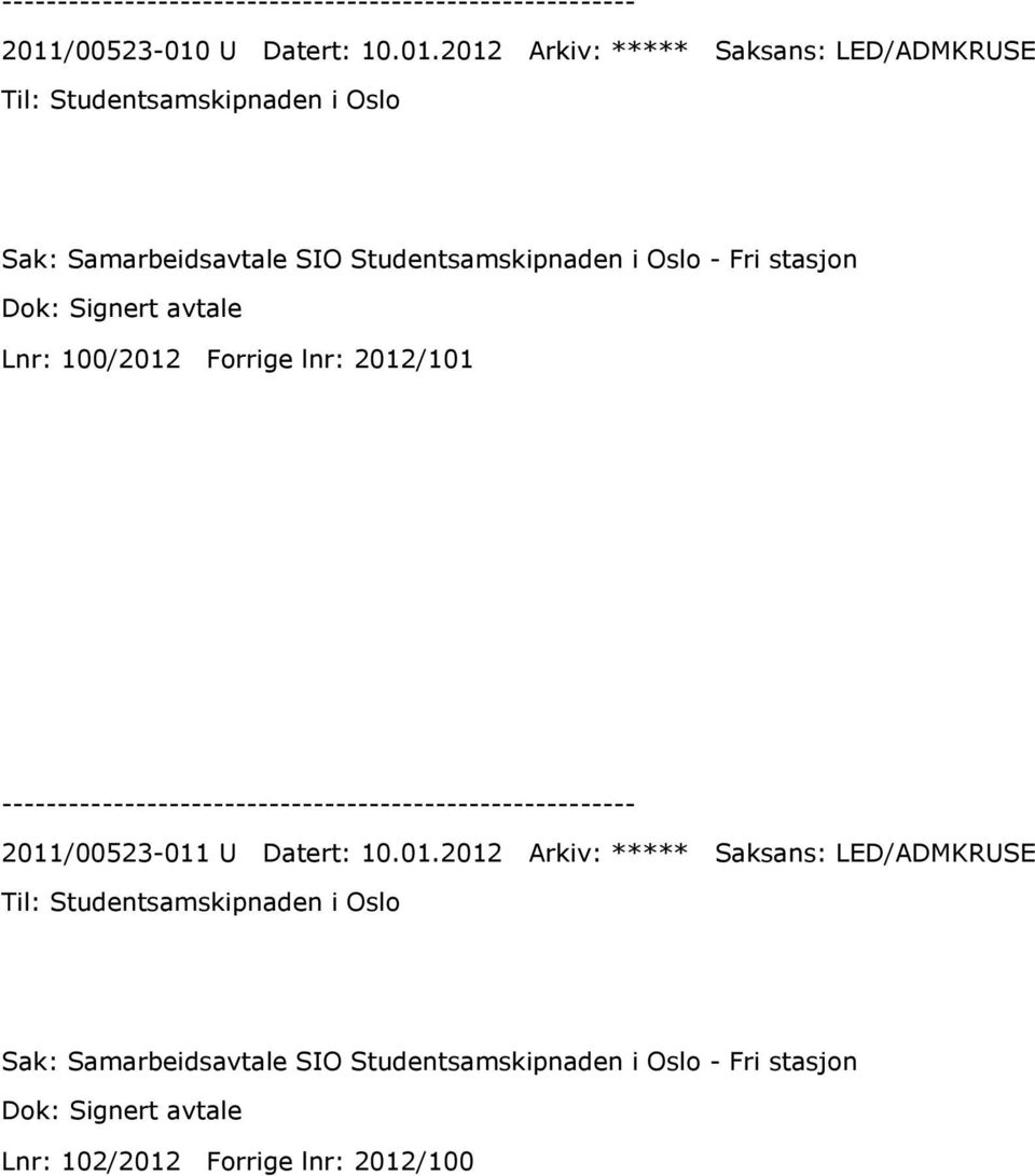 2012/101 2011/00523-011 U Datert: 10.01.2012 Arkiv: ***** Saksans: LED/ADMKRUSE Studentsamskipnaden i Oslo