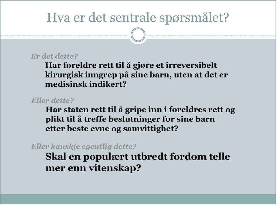 medisinsk indikert? Eller dette?