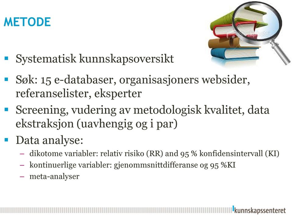 ekstraksjon (uavhengig og i par) Data analyse: dikotome variabler: relativ risiko (RR)