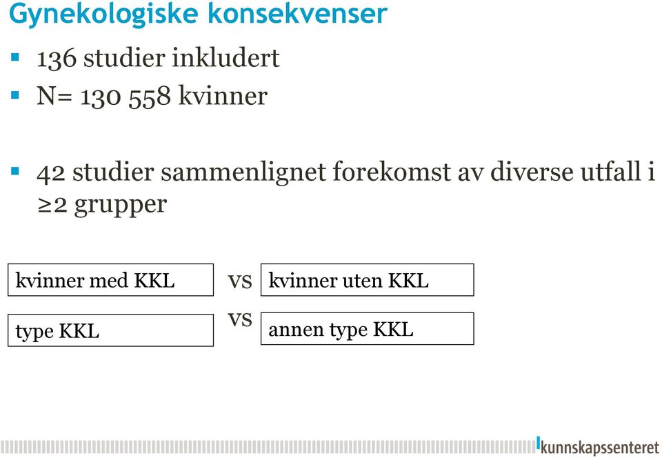 forekomst av diverse utfall i 2 grupper kvinner