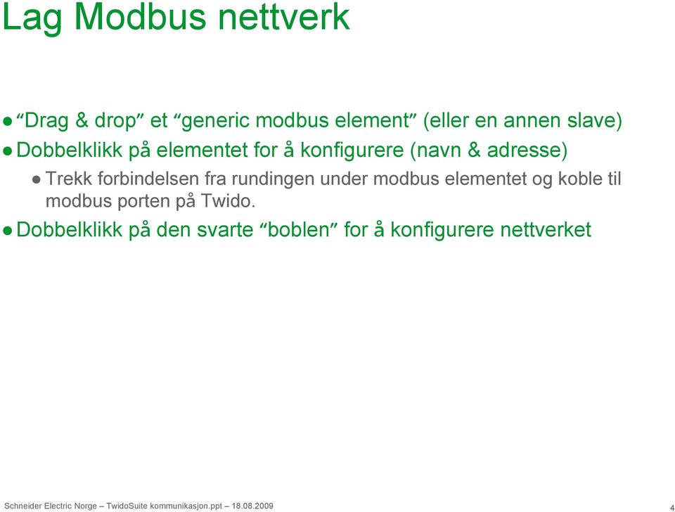 forbindelsen fra rundingen under modbus elementet og koble til modbus