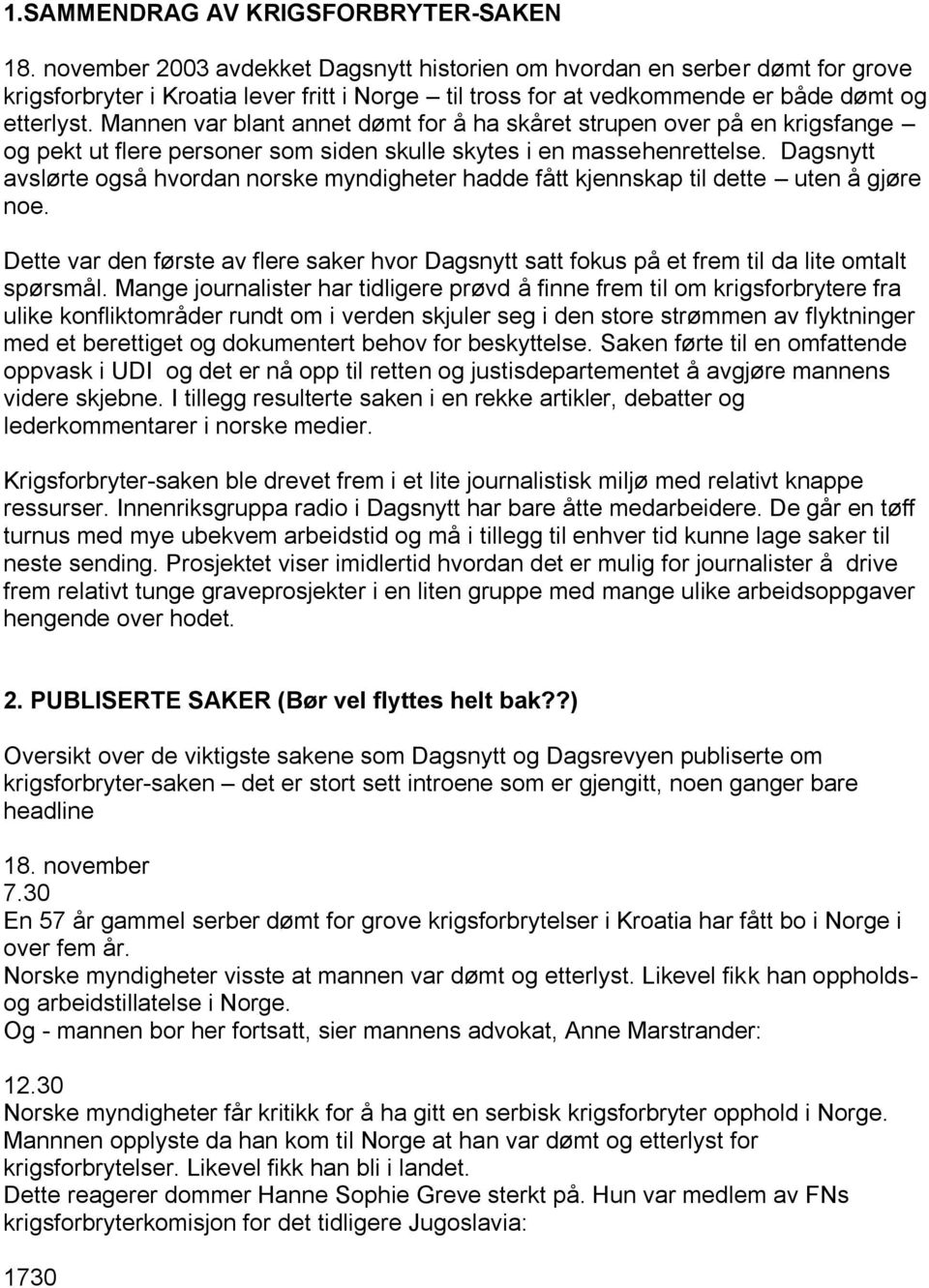 Mannen var blant annet dømt for å ha skåret strupen over på en krigsfange og pekt ut flere personer som siden skulle skytes i en massehenrettelse.