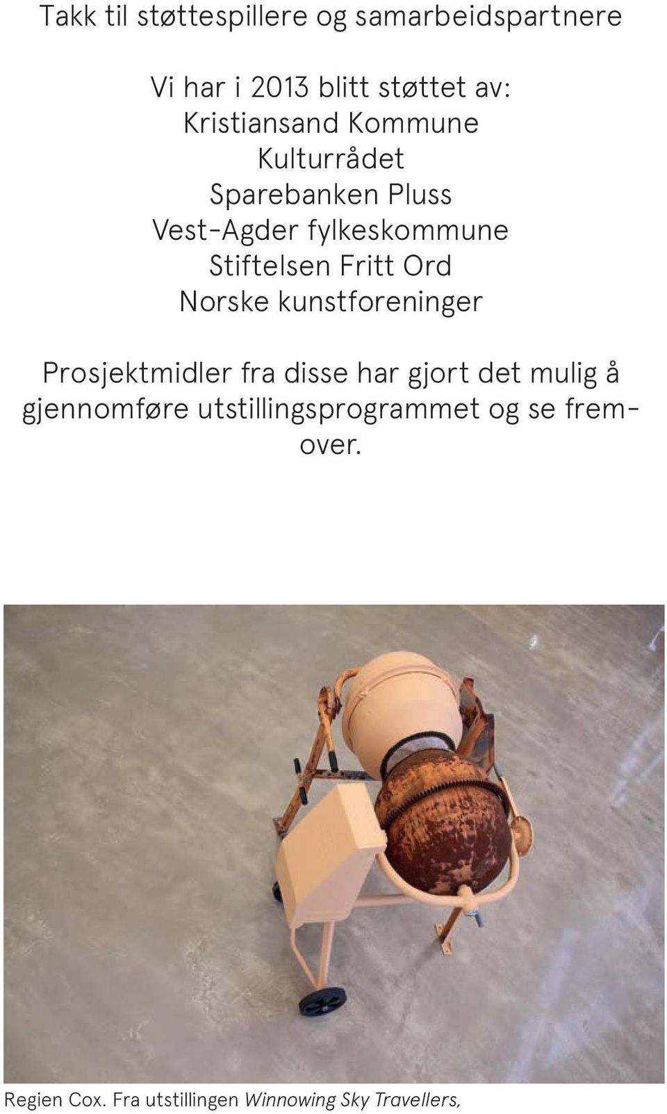 Fritt Ord Norske kunstforeninger Prosjektmidler fra disse har gjort det mulig å