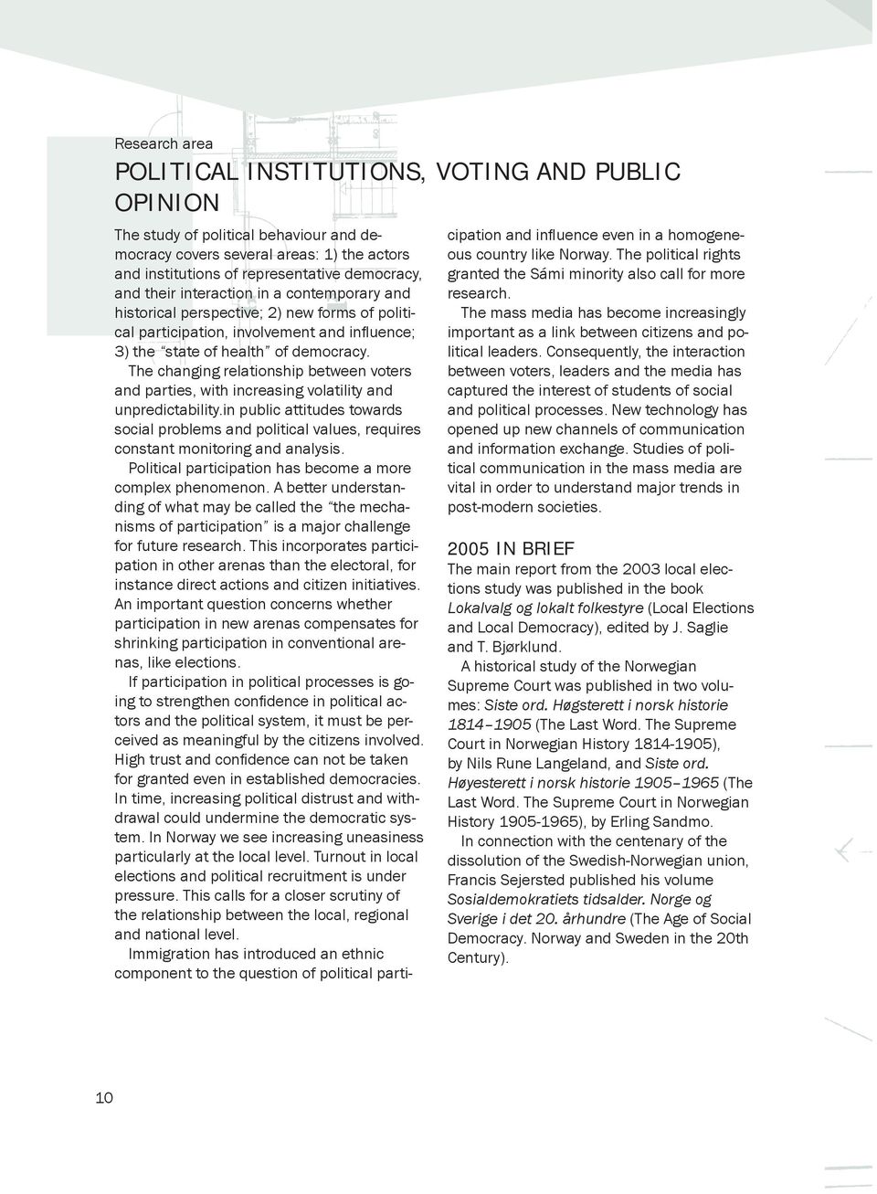 The changing relationship between voters and parties, with increasing volatility and unpredictability.