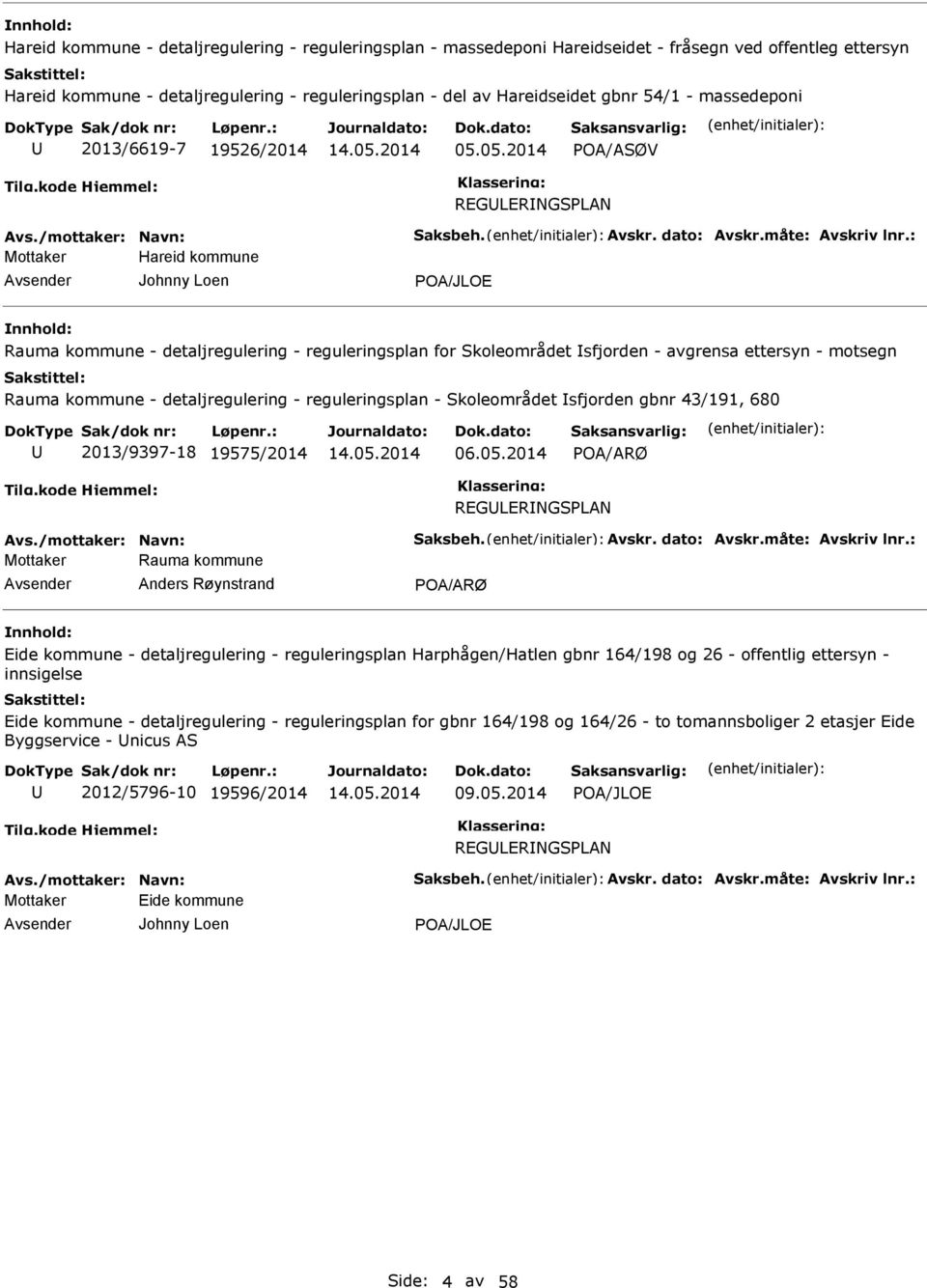 : Hareid kommune Johnny Loen POA/JLOE Rauma kommune - detaljregulering - reguleringsplan for Skoleområdet sfjorden - avgrensa ettersyn - motsegn Rauma kommune - detaljregulering - reguleringsplan -