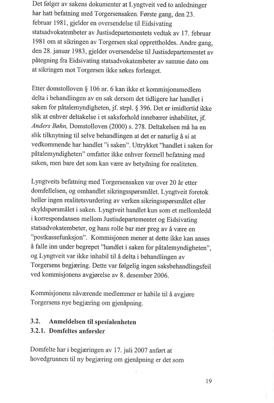 januar 1983, gjelder oversendelse til Justisdepartementet av påtegning fra Eidsivating statsadvokatembeter av sarnme dato om at sikringen mot Torgersen ikke søkes forlenget.