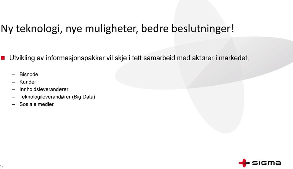 samarbeid med aktører i markedet; Bisnode Kunder