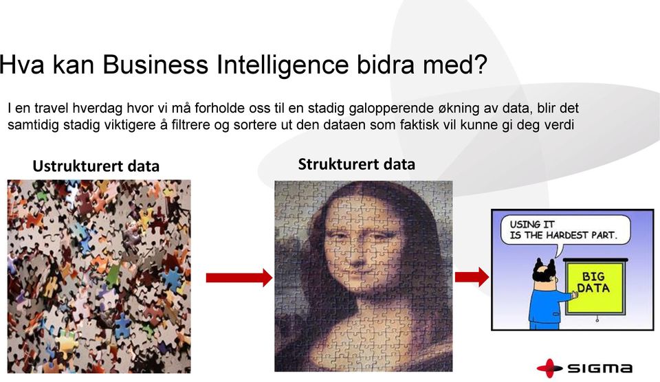 galopperende økning av data, blir det samtidig stadig viktigere å