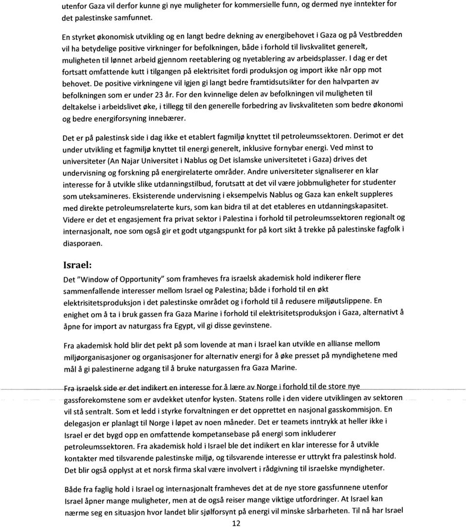 reetaberng g nyetaberng av arbedsplasser. dag er det frtsatt mfattende kutt tlgangen p elektrstet frd prduksjn g mprt kke nr pp mt behvet.