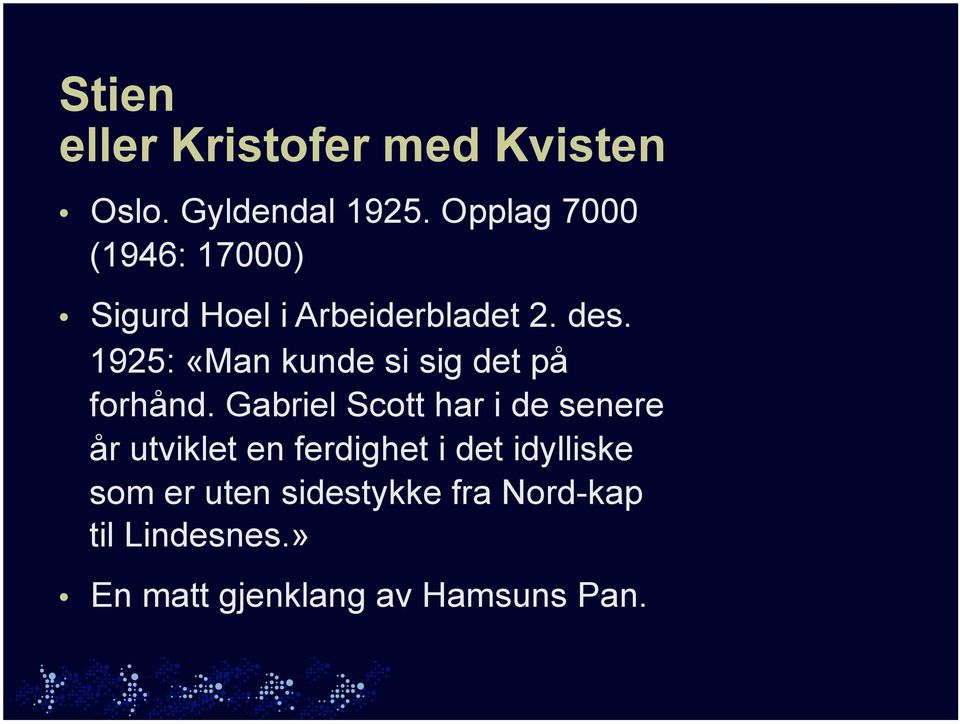 1925: «Man kunde si sig det på forhånd.