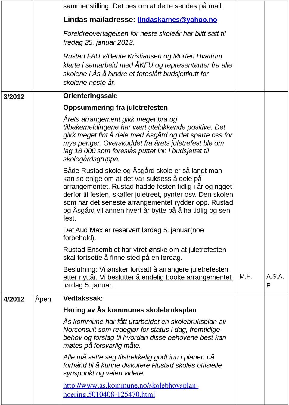 Rustad FAU v/bente Kristiansen og Morten Hvattum klarte i samarbeid med ÅKFU og representanter fra alle skolene i Ås å hindre et foreslått budsjettkutt for skolene neste år.