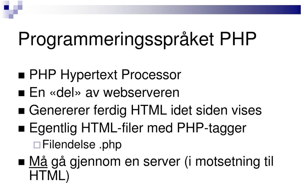 siden vises Egentlig HTML-filer med PHP-tagger