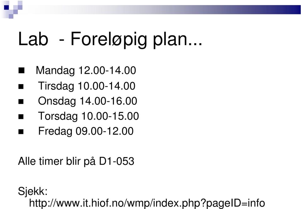 00 Torsdag 10.00-15.00 Fredag 09.00-12.