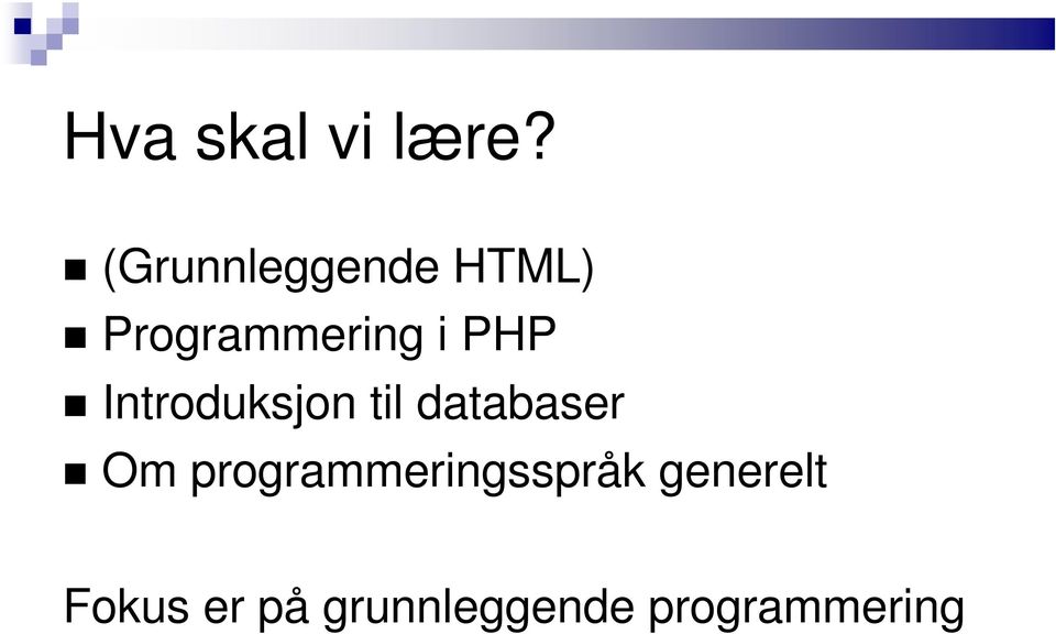 PHP Introduksjon til databaser Om