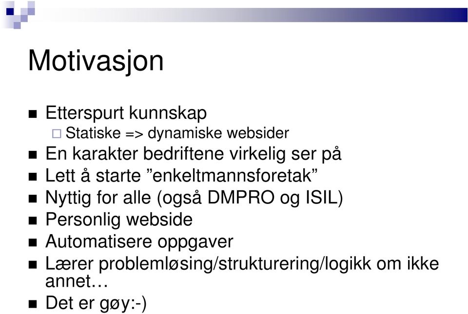 Nyttig for alle (også DMPRO og ISIL) Personlig webside Automatisere