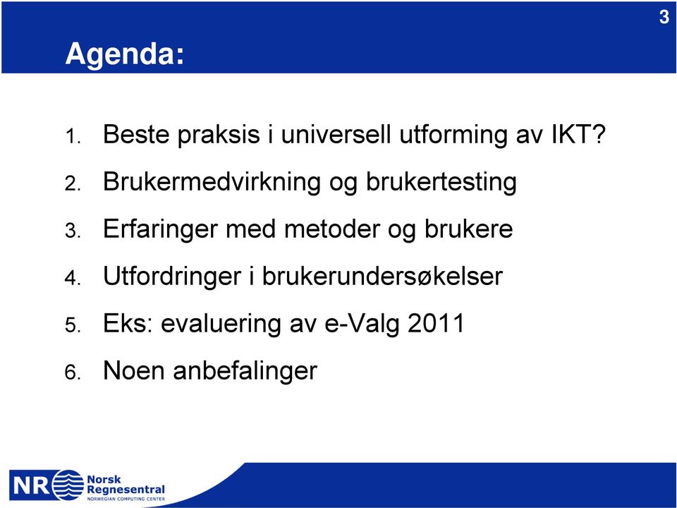 Erfaringer med metoder og brukere 4.